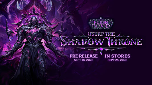 Flesh & Blood Usurp the Shadow Throne Pre-Release 18th Sep